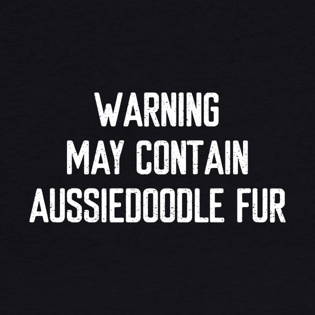 Warning: May Contain Aussiedoodle Fur by trendynoize